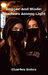 bokomslag Dagger and Blade: Shadows Among Light