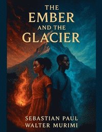 bokomslag The Ember and The Glacier