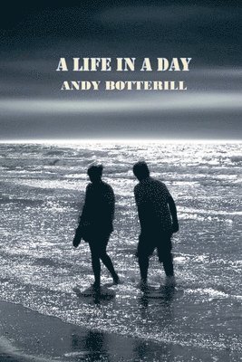 Andy Botterill - Life In A Day, Häftad