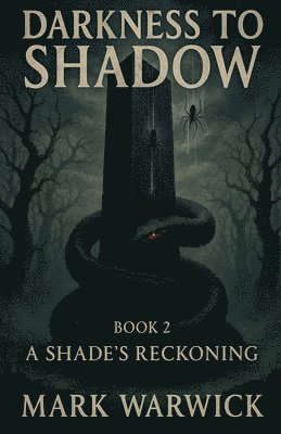 Mark Warwick - Darkness to Shadow - Book 2 - A Shades Reckoning, Häftad