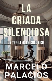 bokomslag La Criada Silenciosa: un Thriller Psicológico