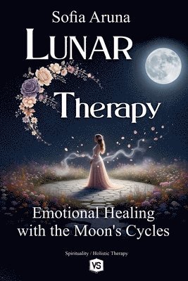 Sofia Aruna - Lunar Therapy- Emotional Healing with the Moon's Cycles, Häftad