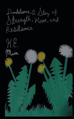 bokomslag Dandelions; A Story of Strength, Hope, and Resilience