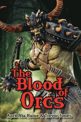 April Nia Rain & Trevor Jones - Blood of Orcs, Häftad