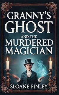 bokomslag Granny's Ghost and the Murdered Magician