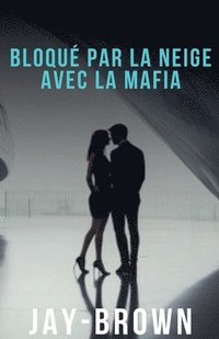 bokomslag Bloqué par la neige avec la mafia