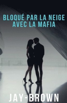 bokomslag Bloqué par la neige avec la mafia