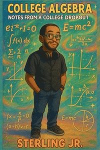 bokomslag College Algebra Notes from a College Dropout