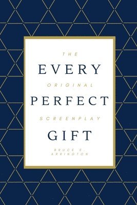 Bruce E Arrington, Bruce E. Arrington - Every Perfect Gift, Häftad