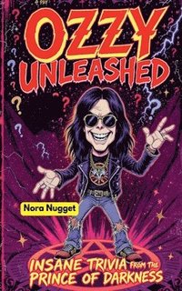 bokomslag Ozzy Unleashed: Insane Trivia from the Prince of Darkness!