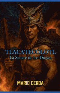 bokomslag Vol. II La sangre de los dioses, Tlacatecólotl