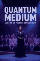 bokomslag Quantum Medium: Science vs Psychic Stage Show