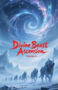 bokomslag Divine Beast Ascension, Volume 4