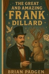 bokomslag The Great and Amazing Frank Dillard