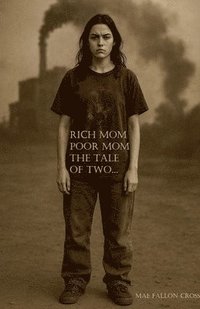 bokomslag Rich Mom, Poor Mom, the Tale of Two...