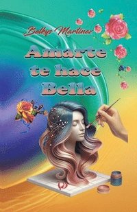 bokomslag Amarte te hace Bella