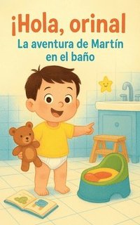 bokomslag ¡Hola, orinal! La aventura de Martín en el baño
