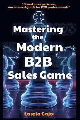 bokomslag Mastering The Modern B2B Sales Game