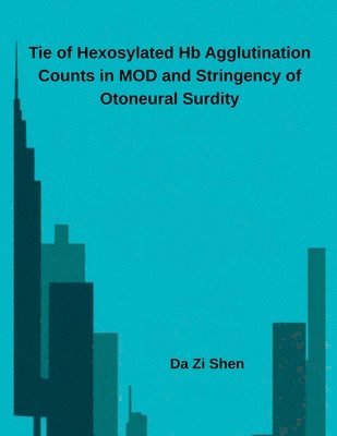 bokomslag Tie of Hexosylated Hb Agglutination Counts in MOD and Stringency of Otoneural Surdity