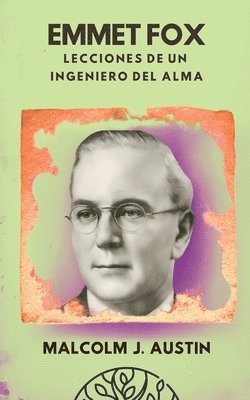 bokomslag Emmet Fox - Lecciones De Un Ingeniero Del Alma