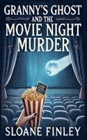 Sloane Finley - Granny's Ghost and the Movie Night Murder, Häftad