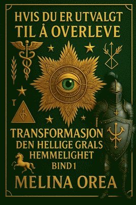 bokomslag Hvis Du Er Utvalgt Til Å Overleve: TRANSFORMASJON. DEN HELLIGE GRALS HEMMELIGHET. Bind I