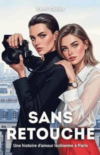 bokomslag Sans Retouche: Une histoire d'amour lesbienne à Paris