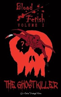 bokomslag Blood Fetish: The Ghost Killer