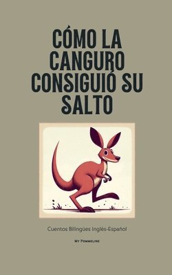 bokomslag Cómo La Canguro Consiguió Su Salto