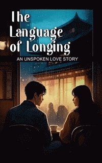 bokomslag The Language of Longing An Unspoken Love Story