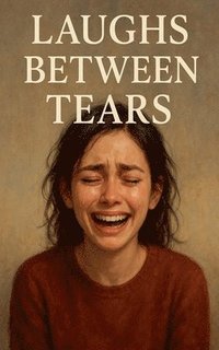 bokomslag Laughs Between Tears