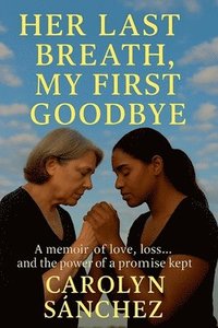 bokomslag Her Last Breath, My First Goodbye