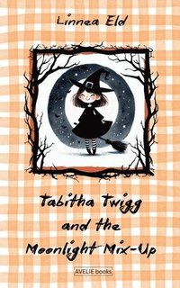 bokomslag Tabitha Twigg and the Moonlight Mix-Up