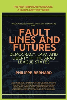 bokomslag Fault Lines And Futures: Democracy, Law, And Liberty In The Arab League States