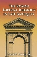 Gregory Thompson - Roman Imperial Ideology in Late Antiquity, Häftad