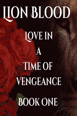 bokomslag Lion Blood. Love In A Time Of Vengeance. Book One.
