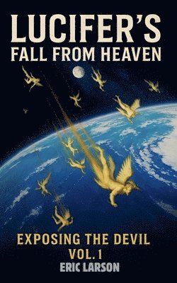 Eric Larson - Lucifer's Fall From Heaven, Häftad