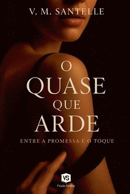 bokomslag O Quase que Arde - Entre a Promessa e o Toque