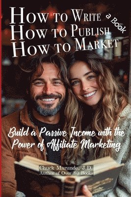 How to Write A Book, How to Publish a Book, How to Market a Book