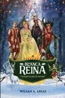 bokomslag Blanca Reina. Una historia para la navidad.