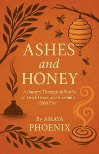 bokomslag Ashes and Honey