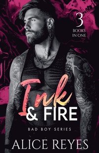 bokomslag Ink & Fire Bad Boy Series, 3 Books in One!