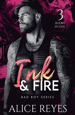 bokomslag Ink & Fire Bad Boy Series, 3 Books in One!