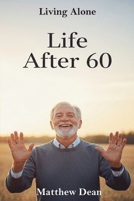 Matthew Dean - Life After 60, Häftad
