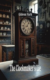 bokomslag Clockmaker's Lie