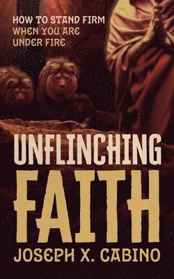 bokomslag Unflinching Faith