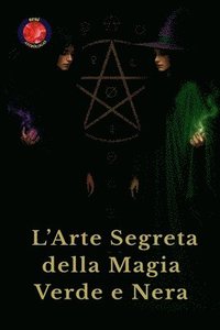 bokomslag L'Arte Segreta della Magia Verde e Nera