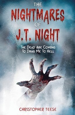 bokomslag The Nightmares of J.T. Night: The Dead Are Coming To Drag Me To Hell