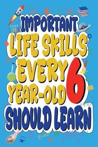 bokomslag Important Life Skills Every 6 Year oldShould Learn