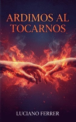 Ardimos al Tocarnos